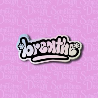 Breathe Holographic Sticker